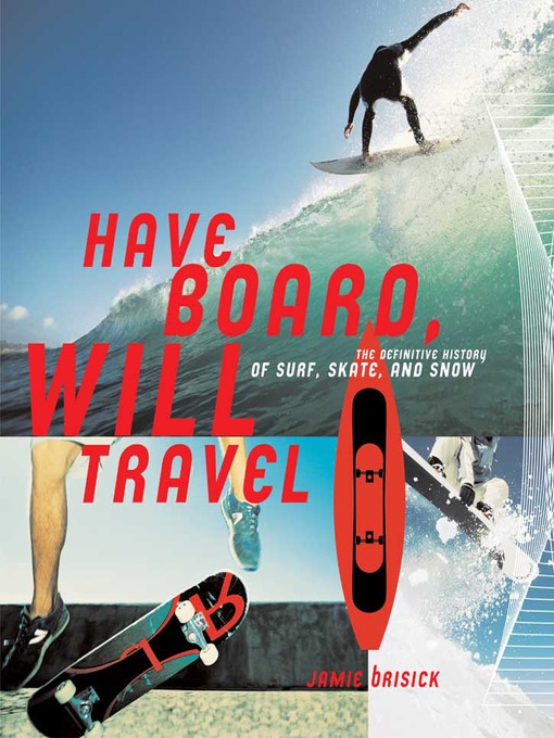 Title details for Have Board, Will Travel by Jamie Brisick - Available